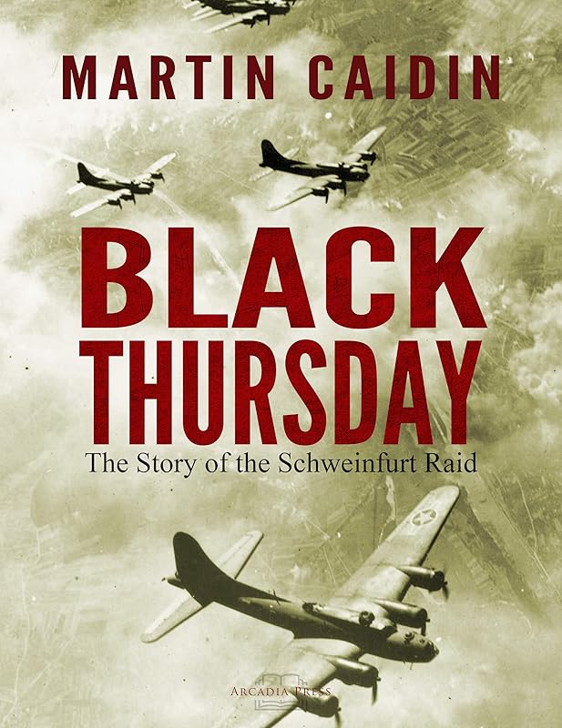 Black Thursday: The Story of the Schweinfurt Raid by Martin Caidin