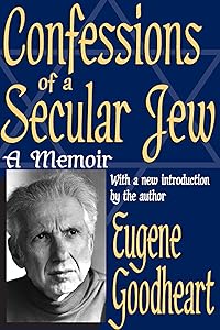 Confessions of a Secular Jew: A Memoir by Eugene Goodheart