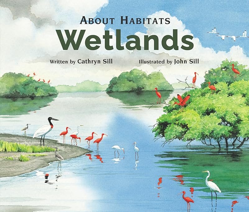 About Habitats: Wetlands by Cathryn Sill