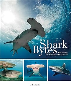 Shark Bytes: Tales of Diving with the Bizarre and the Beautiful by John Bantin