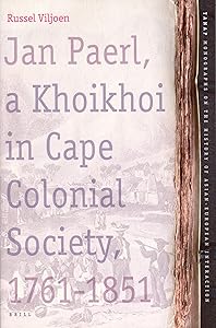 Jan Paerl, a Khoikhoi in Cape Colonial Society 1761-1851 (Tanap Monographs on the History of Asian-European Interactio) by Russel Viljoen