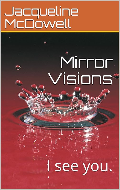 Mirror Visions: I see you. by Jacqueline McDowell