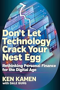 Don't Let Technology Crack Your Nest Egg: Rethinking Personal Finance for the Digital Age by Ken Kamen