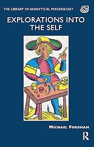 Explorations into the Self (The Library of Analytical Psychology)