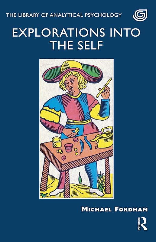 Explorations into the Self (The Library of Analytical Psychology) by Michael Fordham