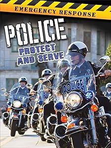 Rourke Educational Media Police: Protect and Serve (Emergency Response)