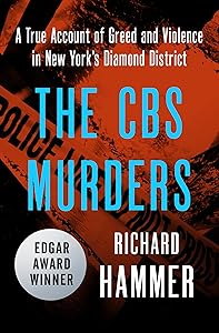 The CBS Murders: A True Account of Greed and Violence in New York's Diamond District