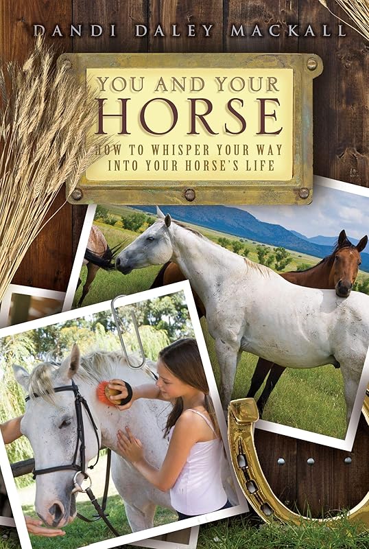 You and Your Horse: How to Whisper Your Way into Your Horse's Life by Dandi Daley Mackall