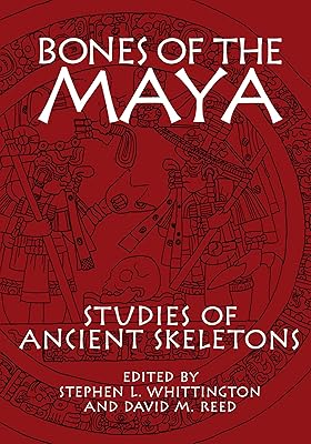 Bones of the Maya: Studies of Ancient Skeletons