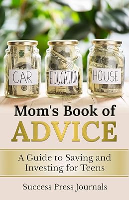 Mom's Book of Advice: A Guide to Saving and Investing for Teens