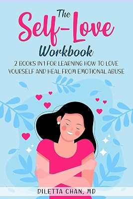 The Self-Love Workbook : 2 books in 1 for Learning How to Love Yourself and Heal from Emotional Wounds (Self Love Therapy 3)