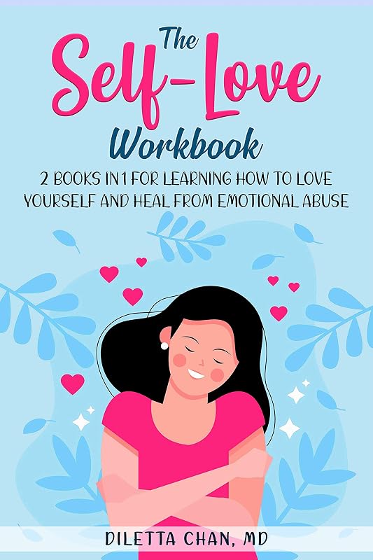 The Self-Love Workbook : 2 books in 1 for Learning How to Love Yourself and Heal from Emotional Wounds (Self Love Therapy 3) by Diletta Chan