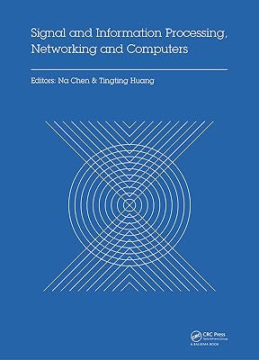 Signal and Information Processing, Networking and Computers: Proceedings of the 1st International Congress on Signal and Information Processing, Networking ... 2015), October 17-18, 2015 Beijing, China
