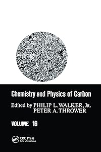 Chemistry & Physics of Carbon: Volume 16 (Chemistry and Physics of Carbon) by Philip L. Walker