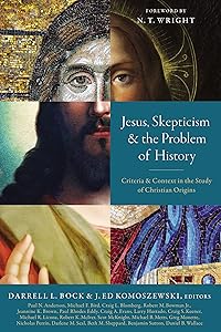 Jesus, Skepticism, and the Problem of History: Criteria and Context in the Study of Christian Origins