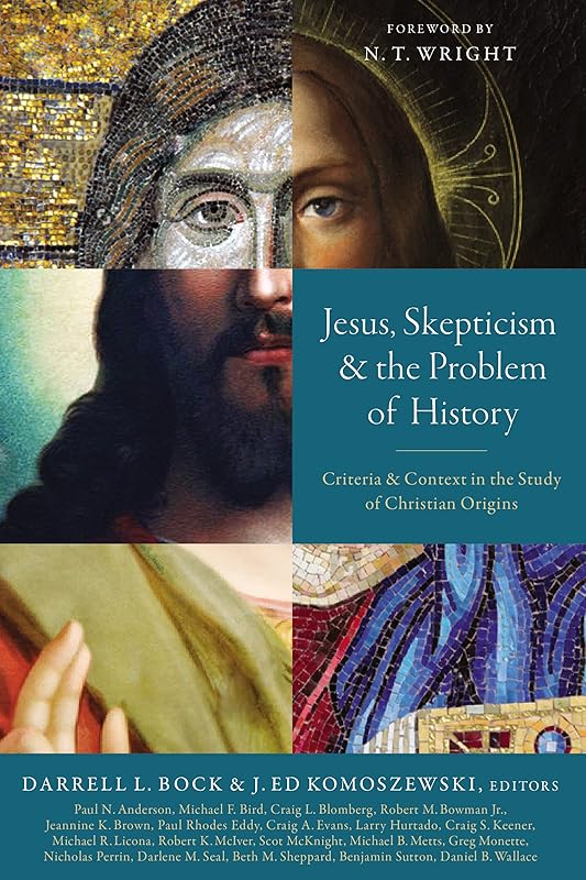 Jesus, Skepticism, and the Problem of History: Criteria and Context in the Study of Christian Origins by Zondervan