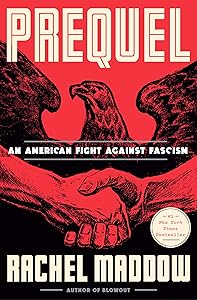 Prequel: An American Fight Against Fascism by Rachel Maddow