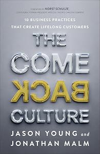 The Come Back Culture: 10 Business Practices That Create Lifelong Customers