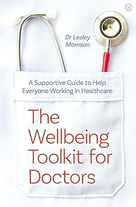 The Wellbeing Toolkit for Doctors: A Supportive Guide to Help Everyone Working in Healthcare by Lesley Morrison