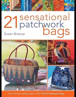 21 Sensational Patchwork Bags: From the Best-selling Author of 21 Terrific Patchwork Bags