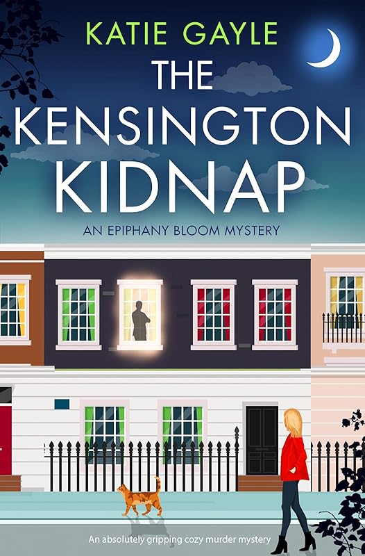 The Kensington Kidnap: An absolutely gripping cozy murder mystery (Epiphany Bloom Mysteries Book 1) by Katie Gayle