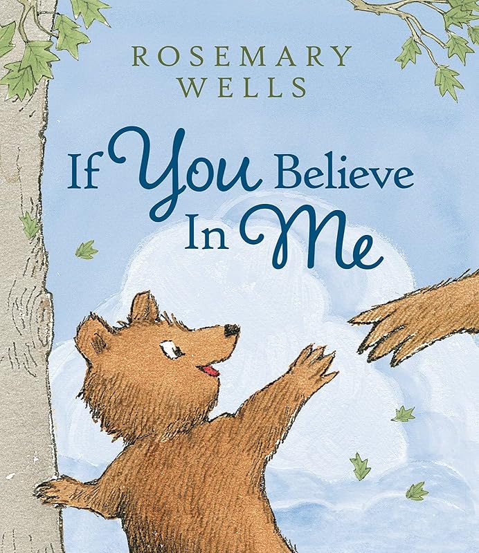 If You Believe In Me by Rosemary Wells