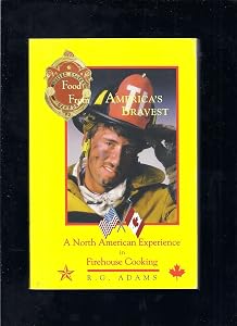 Food from America's Bravest: A North American Experience in Firehouse Cooking by R. G. Adams