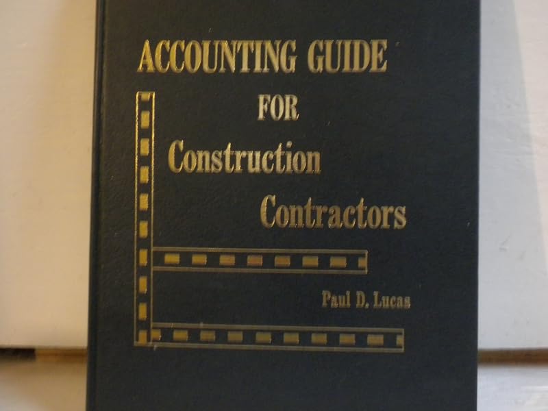 Accounting Guide for Construction Contractors by Paul D. Lucas