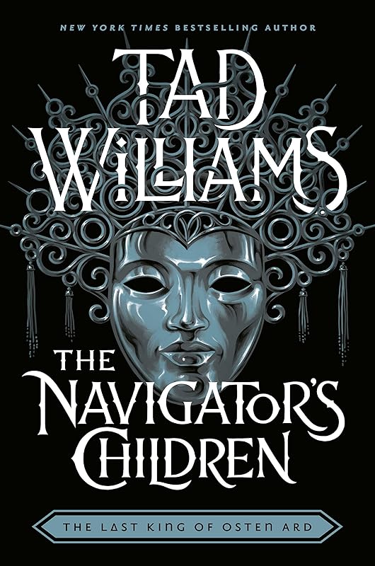 The Navigator's Children (Last King of Osten Ard Book 4) by Tad Williams