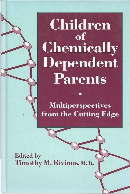 Children Of Chemically Dependent Parents: Multiperspectives From The Cutting Edge by Timothy M. Rivinus.