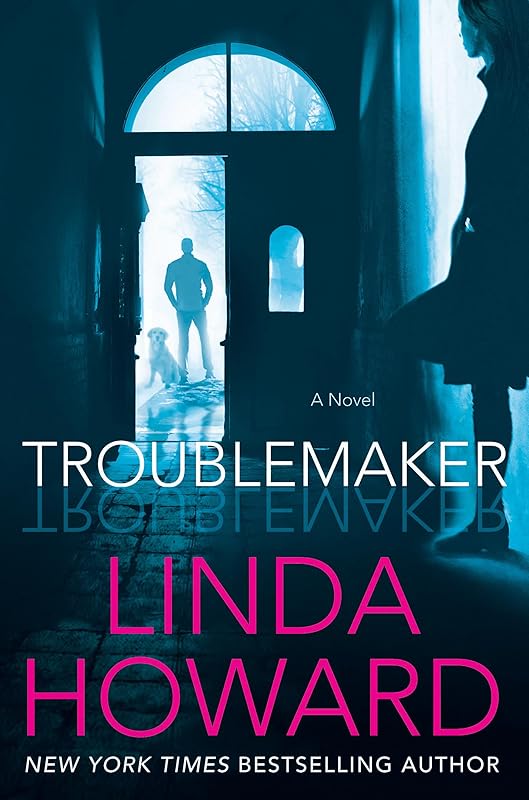 Troublemaker: A Suspenseful Romantic Thriller with a Mysterious Alpha Male, Get Ready to Uncover the Truth by Linda Howard