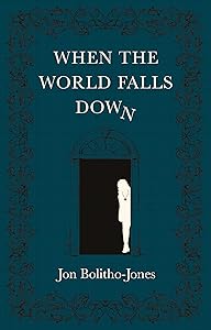 When the World Falls Down by Jon Bolitho-Jones