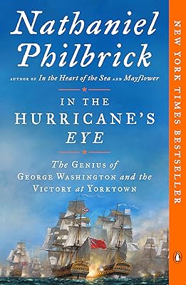 In the Hurricane's Eye: The Genius of George Washington and the Victory at Yorktown (The American Revolution Series)