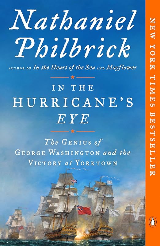 In the Hurricane's Eye: The Genius of George Washington and the Victory at Yorktown (The American Revolution Series) by Nathaniel Philbrick
