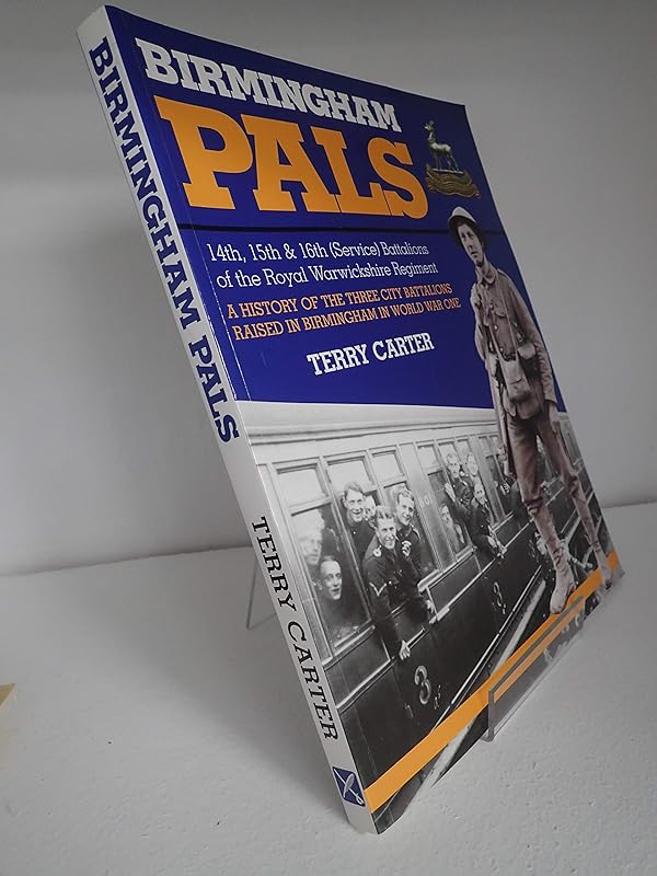 Birmingham Pals: 14th, 15th & 16th (Service) Battalions of the Royal Warwickshire Regiment by Terry Carter