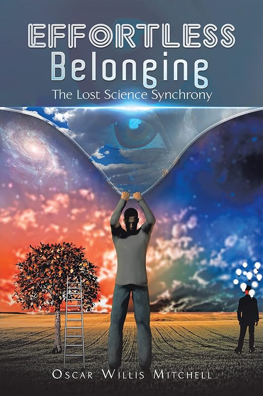 Effortless Belonging: The Lost Science Synchrony by Oscar Willis Mitchell