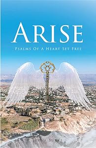 Arise: Psalms of a Heart Set Free by Dana Burke