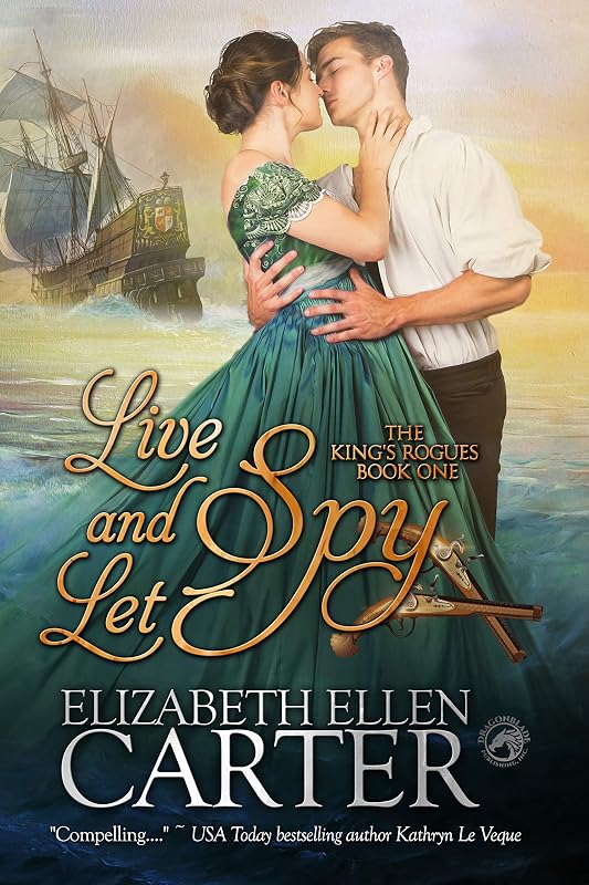Live and Let Spy (The King's Rogues Book 1) by Elizabeth Ellen Carter