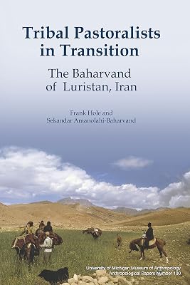 Tribal Pastoralists in Transition: The Baharvand of Luristan, Iran (Anthropological Papers Series Book 100)