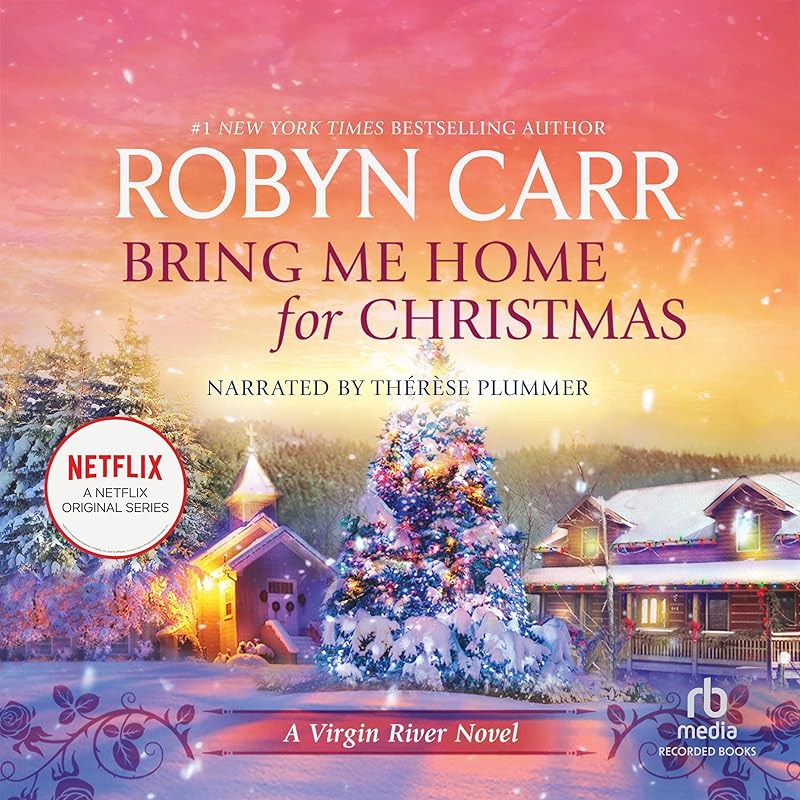 Bring Me Home For Christmas: Virgin River, Book 16 by Robyn Carr