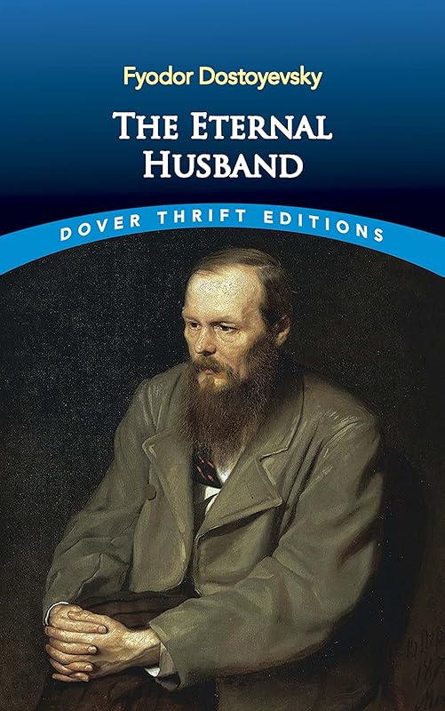The Eternal Husband (Dover Thrift Editions: Classic Novels) by Fyodor Dostoyevsky