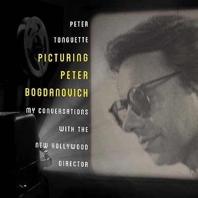 Picturing Peter Bogdanovich: My Conversations with the New Hollywood Director