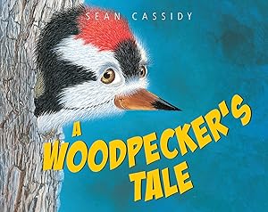 A Woodpecker's Tale (Tell Me More Storybook) by Sean Cassidy