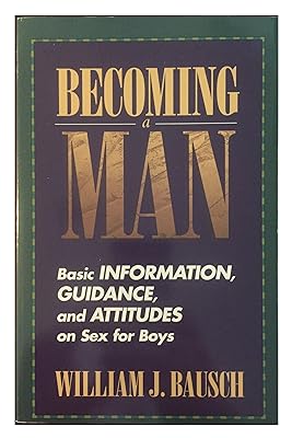 Becoming a Man: Basic Information, Guidance and Attitudes on Sex for Boys