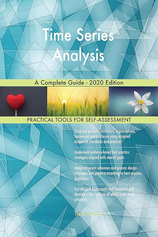 Time Series Analysis A Complete Guide - 2020 Edition by Gerardus Blokdyk