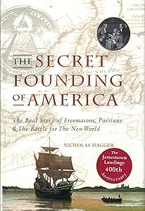 Secret Founding of America: The Real Story of Freemasons, Puritans, & The Battle for The New World
