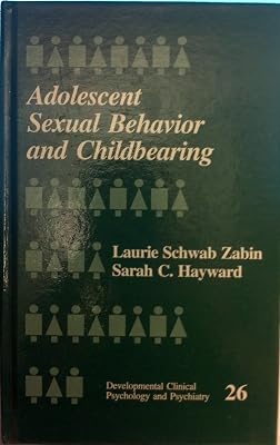 Adolescent Sexual Behavior and Childbearing (Developmental Clinical Psychology and Psychiatry)