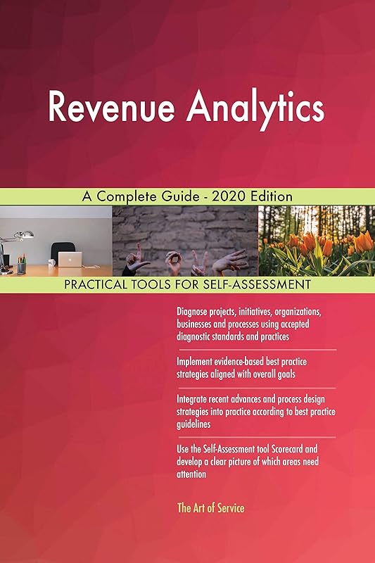 Revenue Analytics A Complete Guide - 2020 Edition by Gerardus Blokdyk