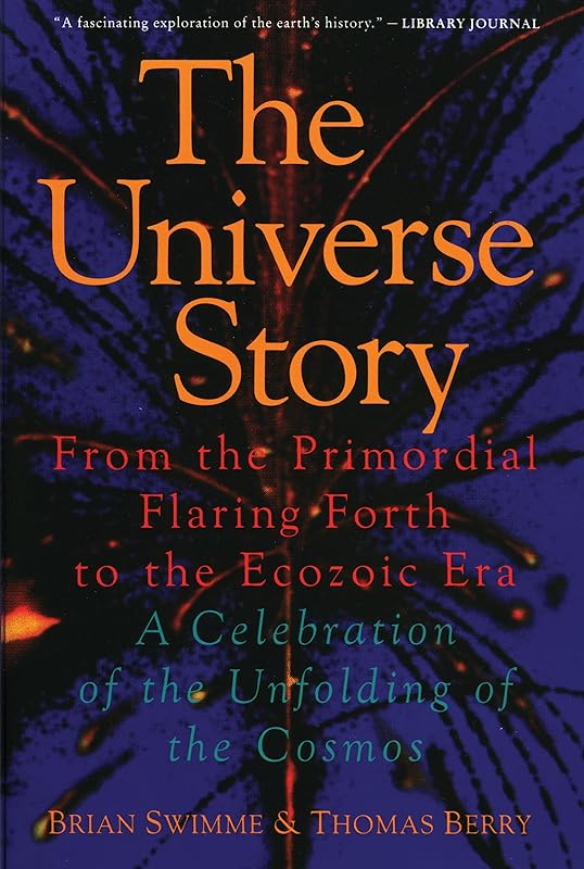 The Universe Story : From the Primordial Flaring Forth to the Ecozoic Era--A Celebration of the Unfolding of the Cosmos by Brian Swimme