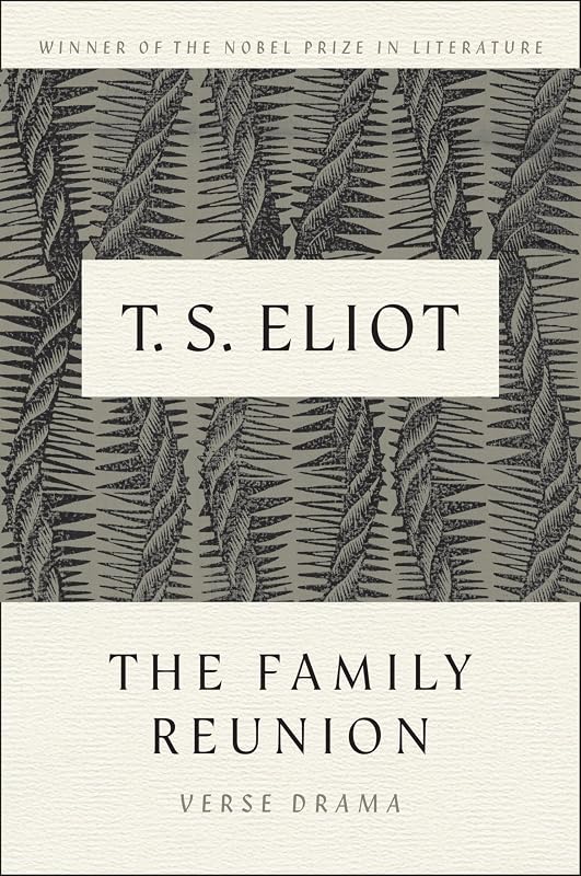 The Family Reunion: Verse Drama by T. S. Eliot